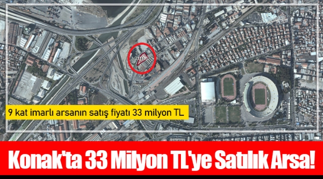 Konak'ta 33 Milyon TL'ye Satılık Arsa! 