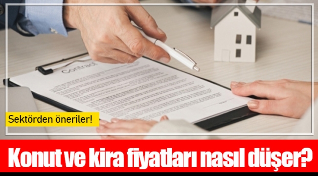 Konut ve kira fiyatları nasıl düşer?