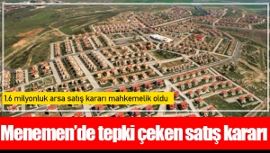 Menemen’de tepki çeken satış kararı