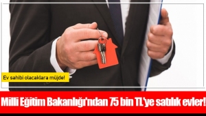 Milli Eğitim Bakanlığı'ndan 75 bin TL'ye satılık evler!