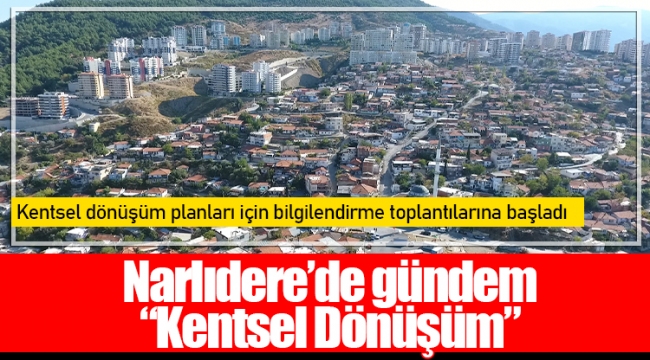 Narlıdere’de gündem “Kentsel Dönüşüm”