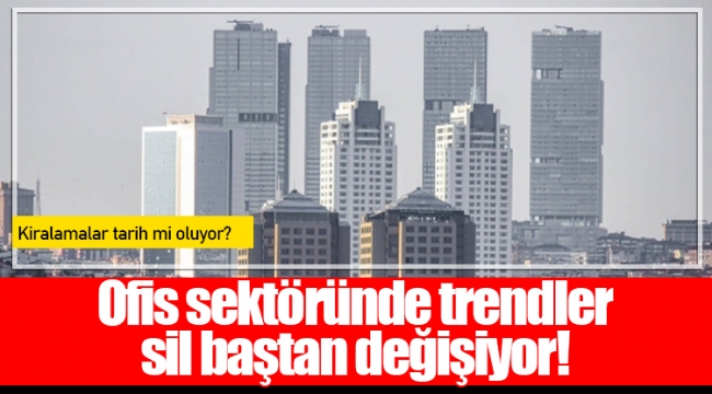 Ofis sektöründe trendler sil baştan değişiyor!