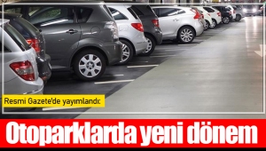 Resmi Gazete'de yayımlandı: Otoparklarda yeni dönem