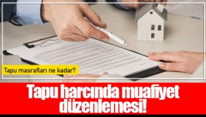 Tapu harcında muafiyet düzenlemesi!