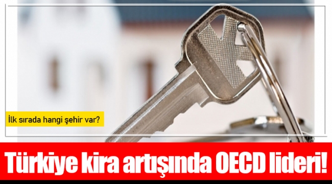 Türkiye kira artışında OECD lideri!