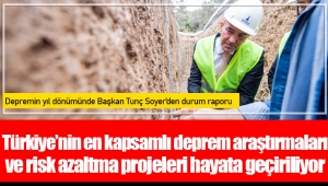 Türkiye’nin en kapsamlı deprem araştırmaları ve risk azaltma projeleri hayata geçiriliyor