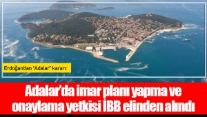 Adalar’da imar planı yapma ve onaylama yetkisi İBB elinden alındı