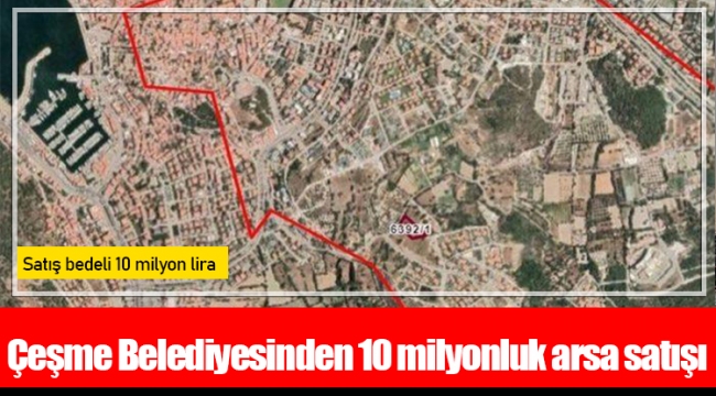 Çeşme Belediyesinden 10 milyonluk arsa satışı