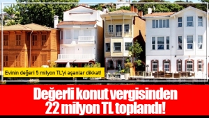 Değerli konut vergisinden 22 milyon TL toplandı!