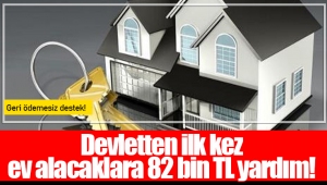 Devletten ilk kez ev alacaklara 82 bin TL yardım!