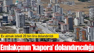 Emlakçının 'kapora' dolandırıcılığı