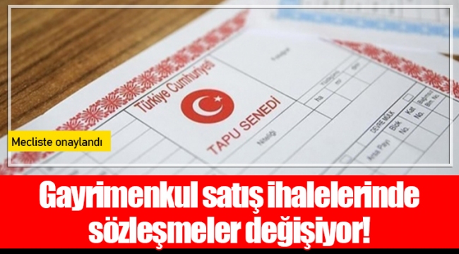 Gayrimenkul satış ihalelerinde sözleşmeler değişiyor!