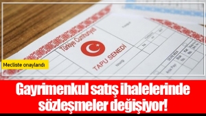 Gayrimenkul satış ihalelerinde sözleşmeler değişiyor!