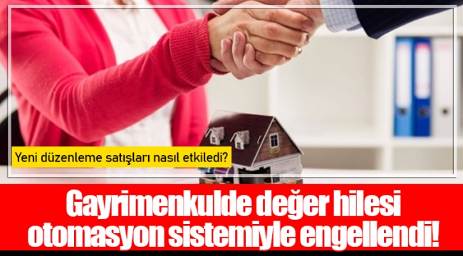 Gayrimenkulde değer hilesi otomasyon sistemiyle engellendi!