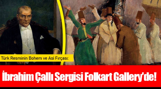 İbrahim Çallı Sergisi Folkart Gallery'de!