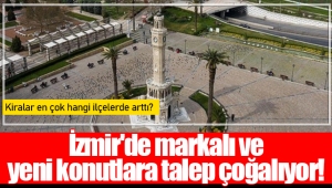 İzmir'de markalı ve yeni konutlara talep çoğalıyor!