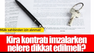 Kira kontratı imzalarken nelere dikkat edilmeli?