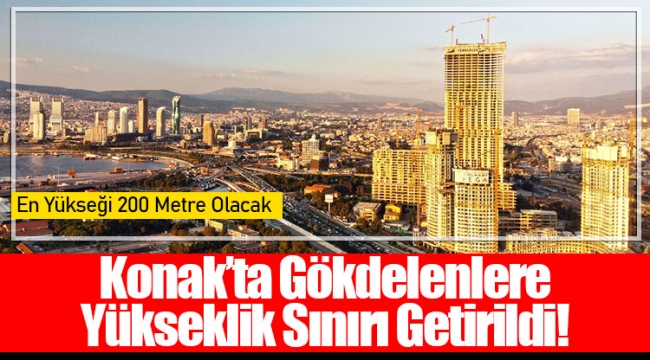  Konak’ta Gökdelenlere Yükseklik Sınırı Getirildi! En Yükseği 200 Metre Olacak 