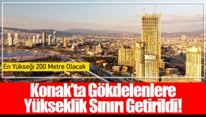  Konak’ta Gökdelenlere Yükseklik Sınırı Getirildi! En Yükseği 200 Metre Olacak 