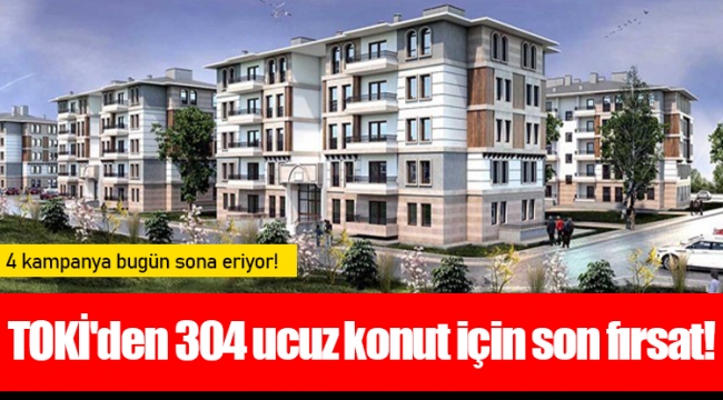 TOKİ'den 304 ucuz konut için son fırsat!