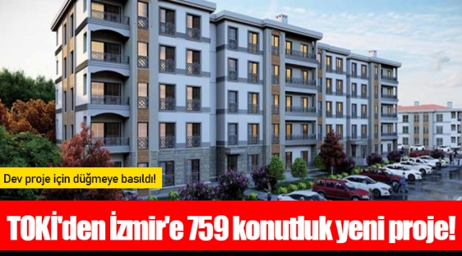 TOKİ'den İzmir'e 759 konutluk yeni proje!