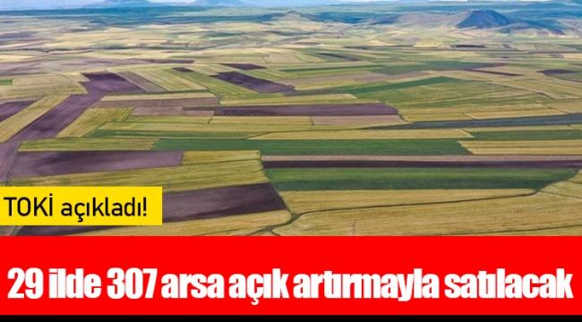 29 ilde 307 arsa açık artırmayla satılacak