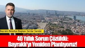 40 Yıllık Sorun Çözüldü: Bayraklı'yı Yeniden Planlıyoruz!