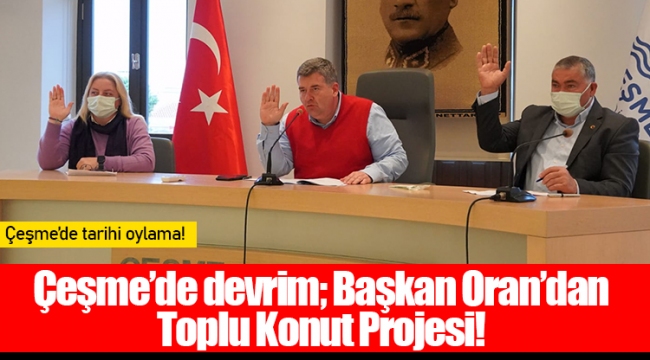 Çeşme’de devrim; Başkan Oran’dan Toplu Konut Projesi!