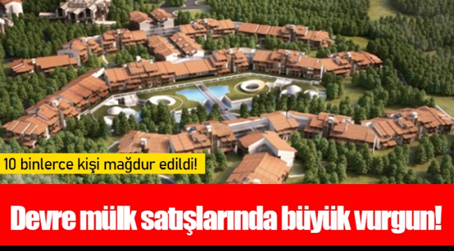 Devre mülk satışlarında büyük vurgun!