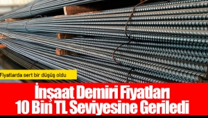 İnşaat Demiri Fiyatları 10 Bin TL Seviyesine Geriledi