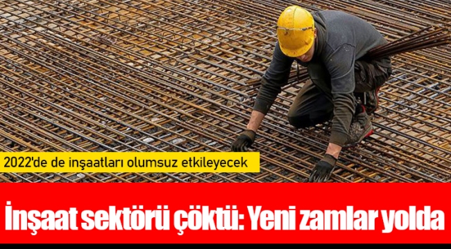 İnşaat sektörü çöktü: Yeni zamlar yolda