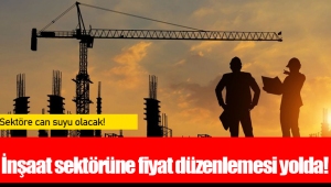 İnşaat sektörüne fiyat düzenlemesi yolda!