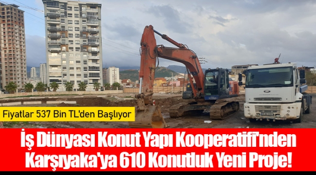 İş Dünyası Konut Yapı Kooperatifi'nden Karşıyaka'ya 610 Konutluk Yeni Proje!