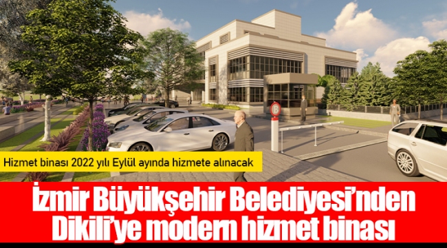 İzmir Büyükşehir Belediyesi’nden Dikili’ye modern hizmet binası ​​​​​​​