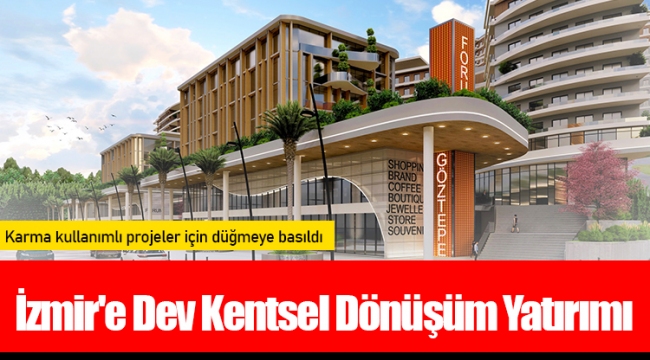 İzmir'e Dev Kentsel Dönüşüm Yatırımı