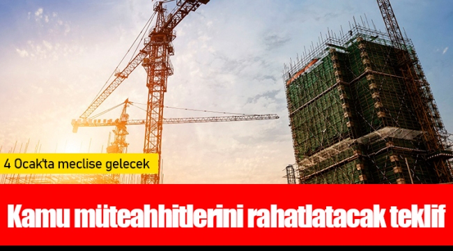 Kamu müteahhitlerini rahatlatacak teklif