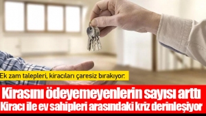 Kirasını ödeyemeyenlerin sayısı arttı... Kiracı ile ev sahipleri arasındaki kriz derinleşiyor