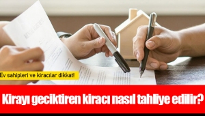 Kirayı geciktiren kiracı nasıl tahliye edilir?