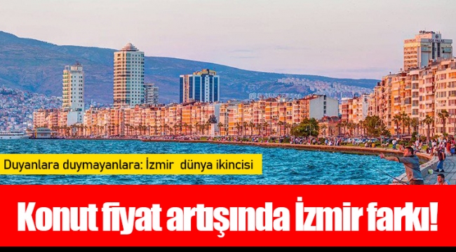 Konut fiyat artışında İzmir farkı!