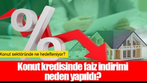 Konut kredisinde faiz indirimi neden yapıldı?