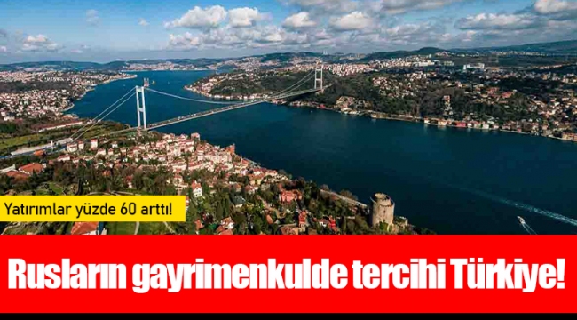 Rusların gayrimenkulde tercihi Türkiye!