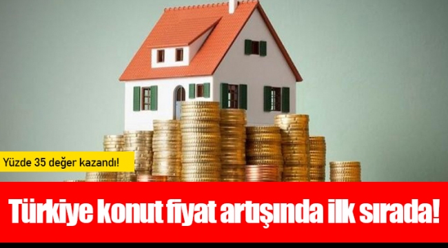 Türkiye konut fiyat artışında ilk sırada!