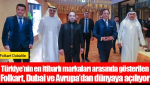 Türkiye’nin en itibarlı markaları arasında gösterilen  Folkart, Dubai ve Avrupa’dan dünyaya açılıyor