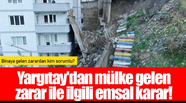 Yargıtay'dan mülke gelen zarar ile ilgili emsal karar!