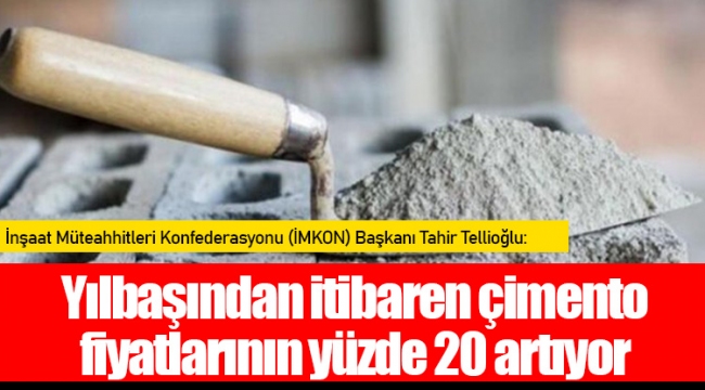 Yılbaşından itibaren çimento fiyatlarının yüzde 20 artıyor