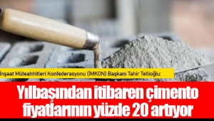 Yılbaşından itibaren çimento fiyatlarının yüzde 20 artıyor