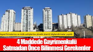 4 Maddede Gayrimenkulü Satmadan Önce Bilinmesi Gerekenler