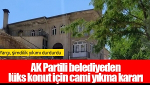 AK Partili belediyeden lüks konut için cami yıkma kararı