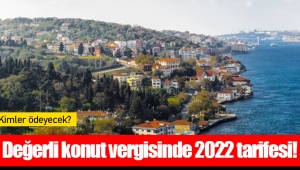 Değerli konut vergisinde 2022 tarifesi!