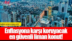 Enflasyona karşı koruyacak en güvenli liman konut!